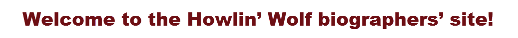 Welcome to Howin’ Wolf’s home on the web!